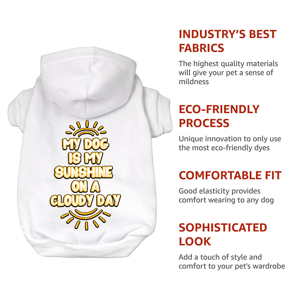 My Dog Is My Sunshine Dog Hoodie - Phrase Dog Coat - Cute Dog Clothing