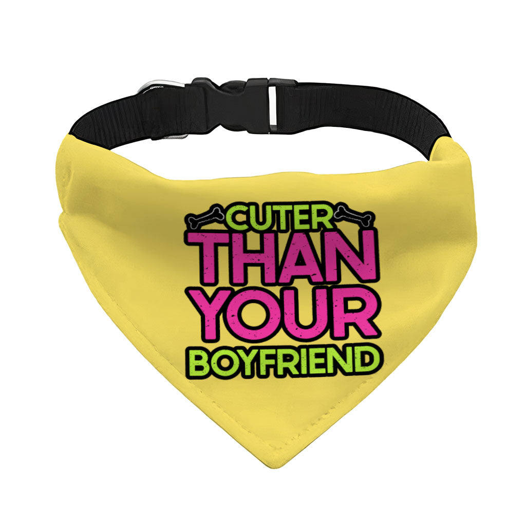 Cuter Than Your Boyfriend Pet Bandana Collar - Funny Scarf Collar - Colorful Dog Bandana