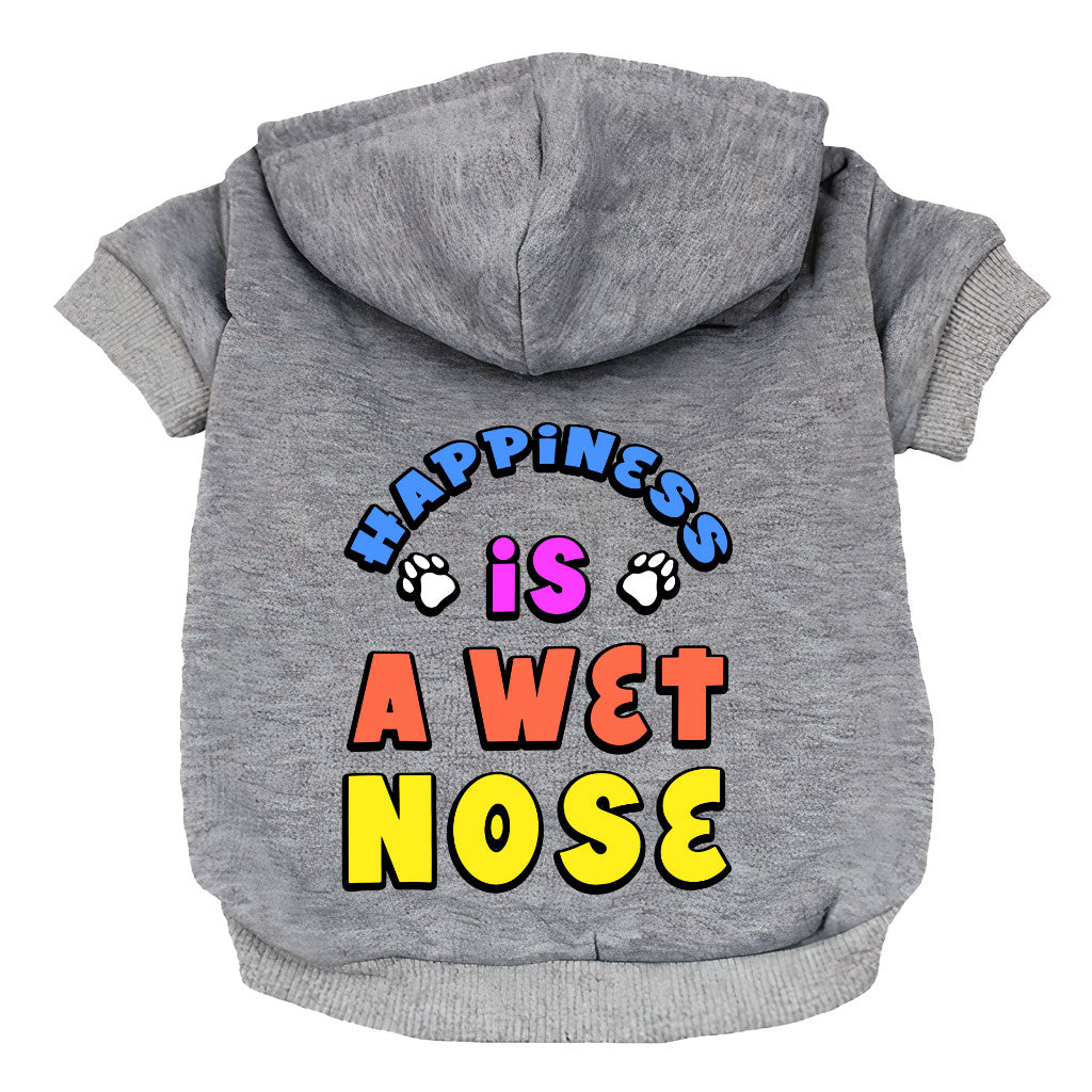 Happiness Is a Wet Nose Dog Hoodie - Colorful Dog Coat - Quote Dog Clothing