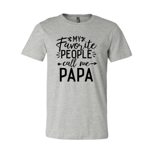 My Favorite People Call Me Papa Shirt