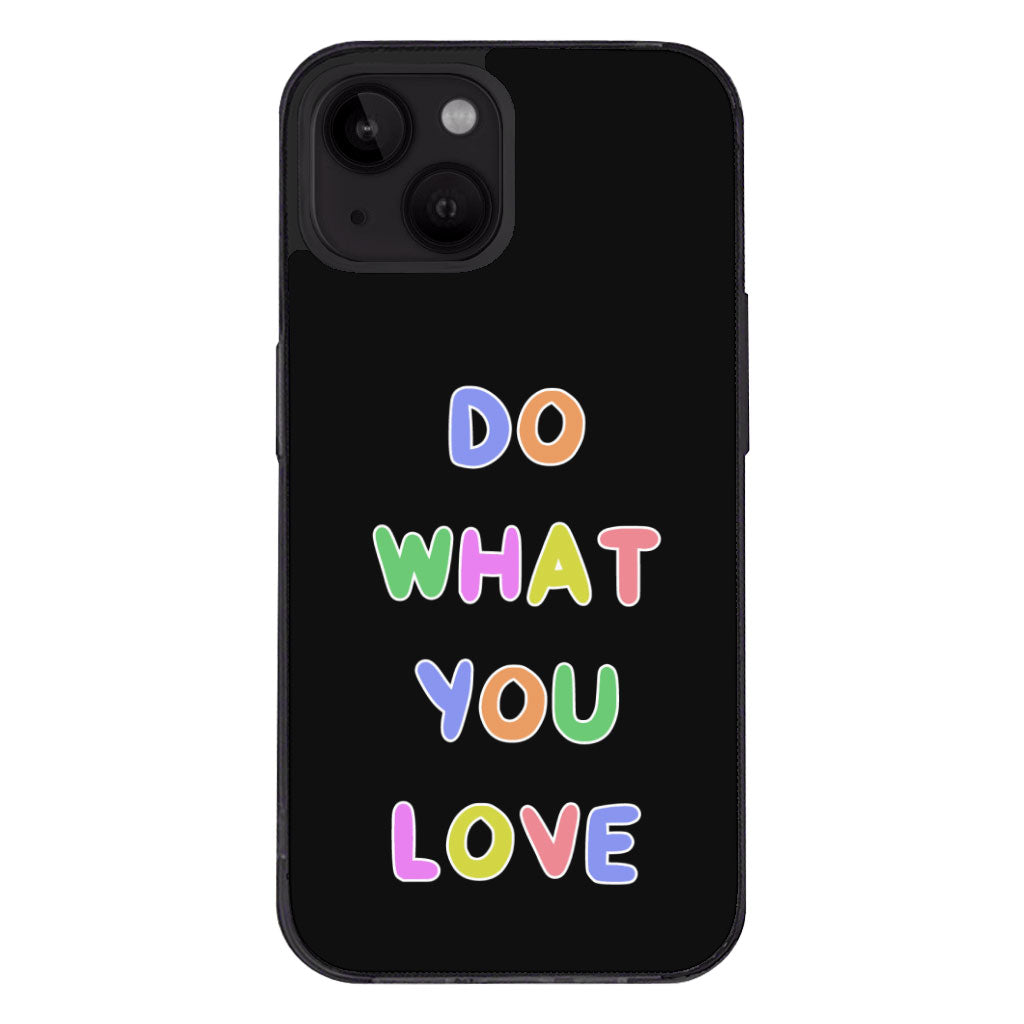 Do What You Love iPhone 14 Case - Colorful Phone Case for iPhone 14 - Graphic iPhone 14 Case