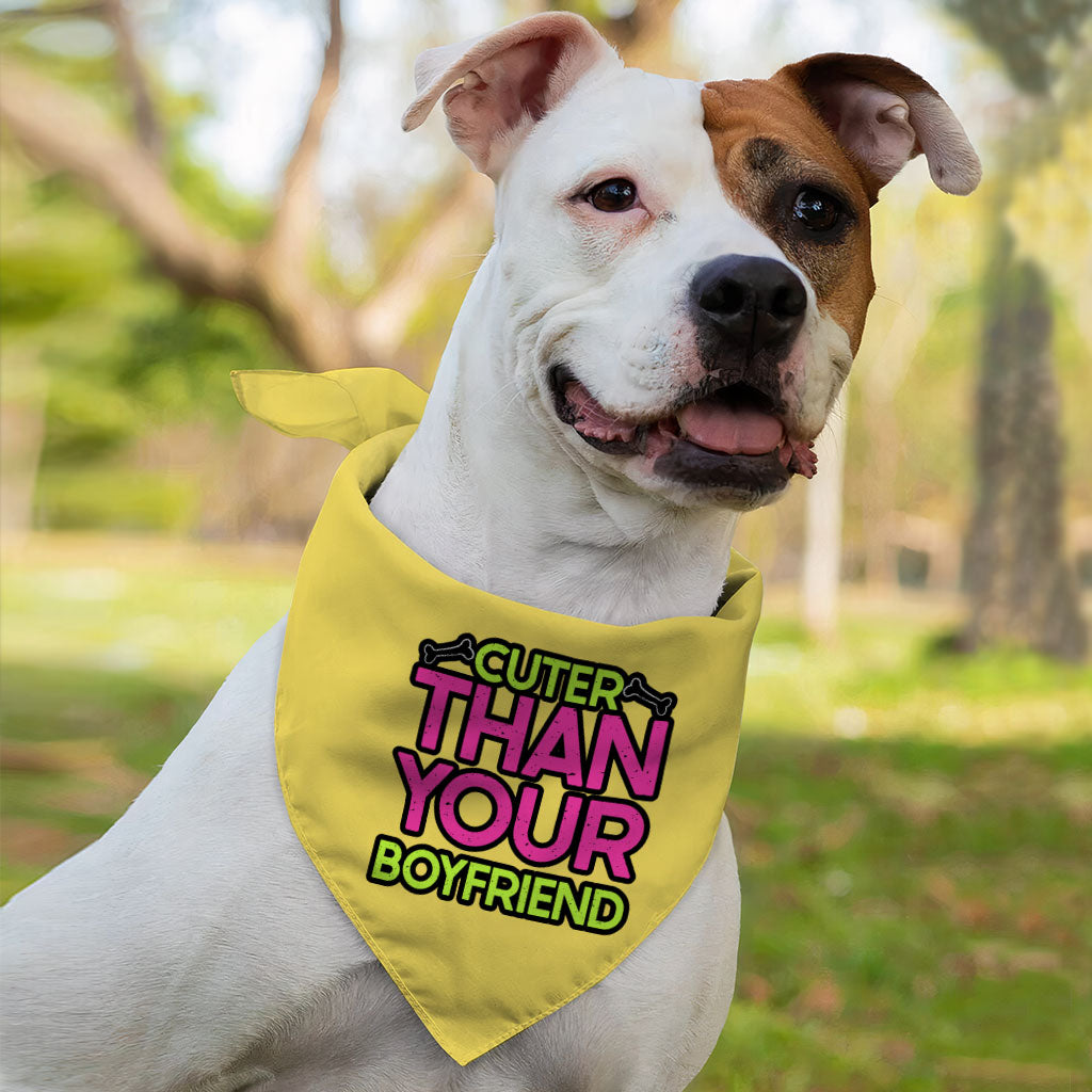 Cuter Than Your Boyfriend Pet Bandana - Funny Dog Bandana - Colorful Pet Scarf