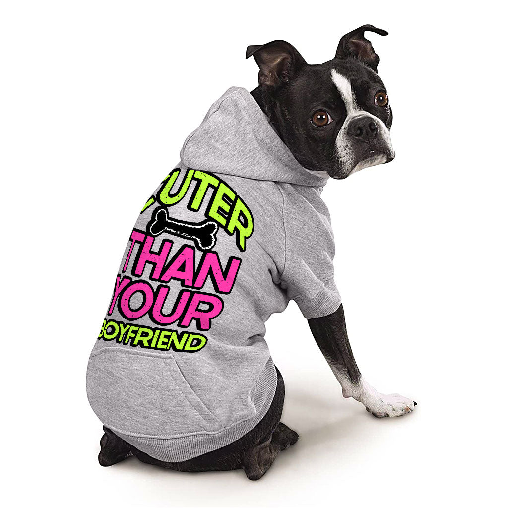 Cuter Than Your Boyfriend Dog Hoodie with Pocket - Funny Dog Coat - Colorful Dog Clothing