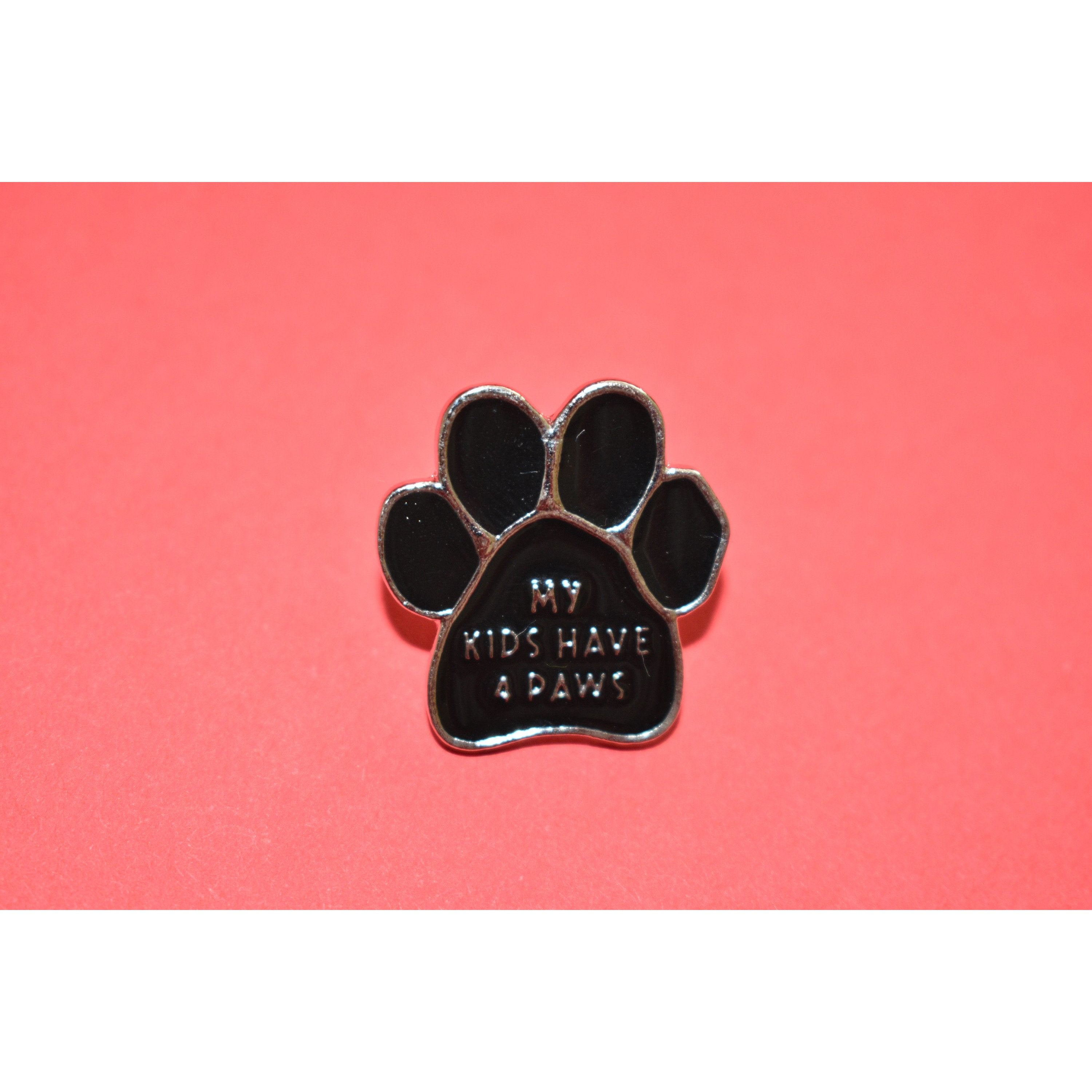 My Kids Have 4 Paws Enamel Pin | Scarlet Gaia