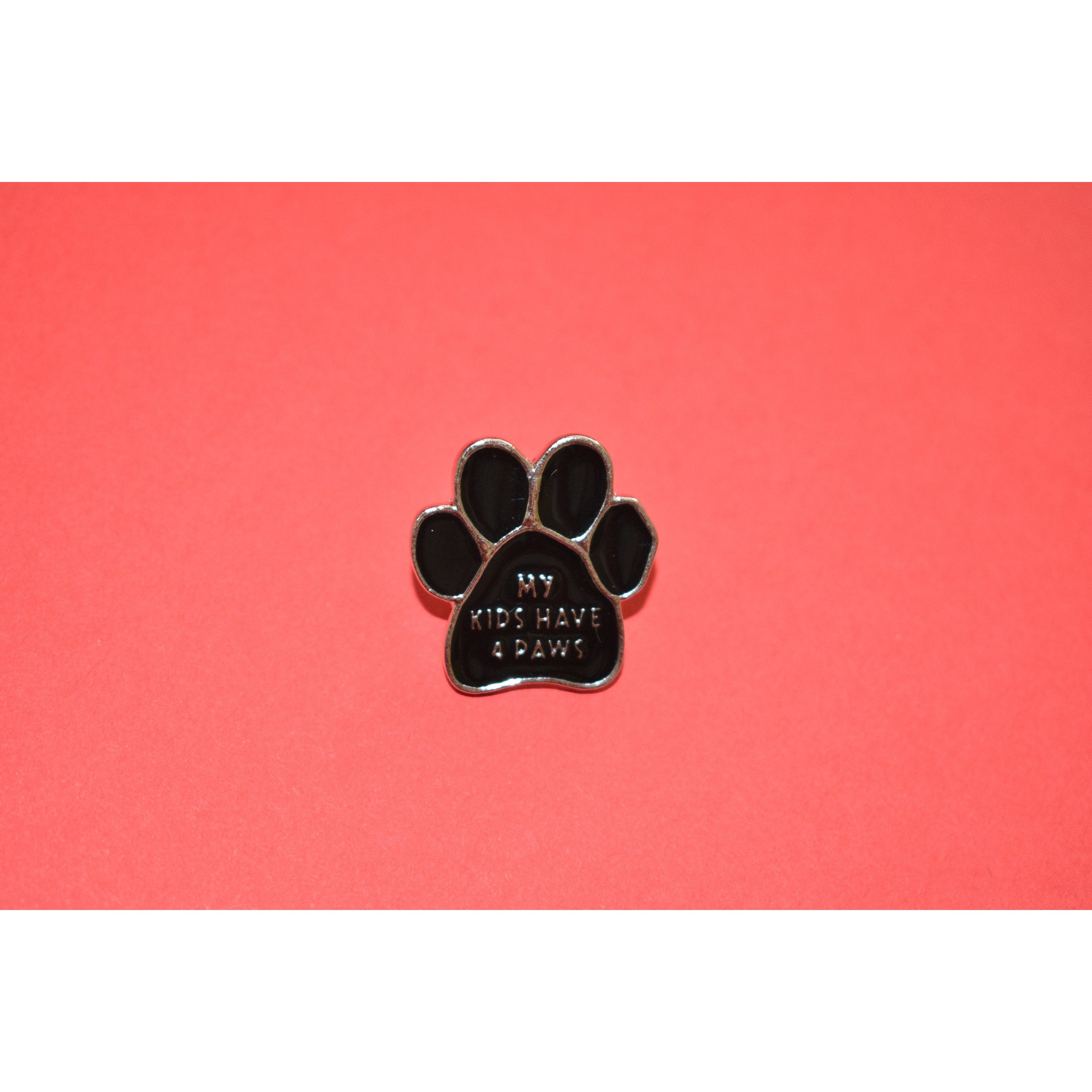 My Kids Have 4 Paws Enamel Pin