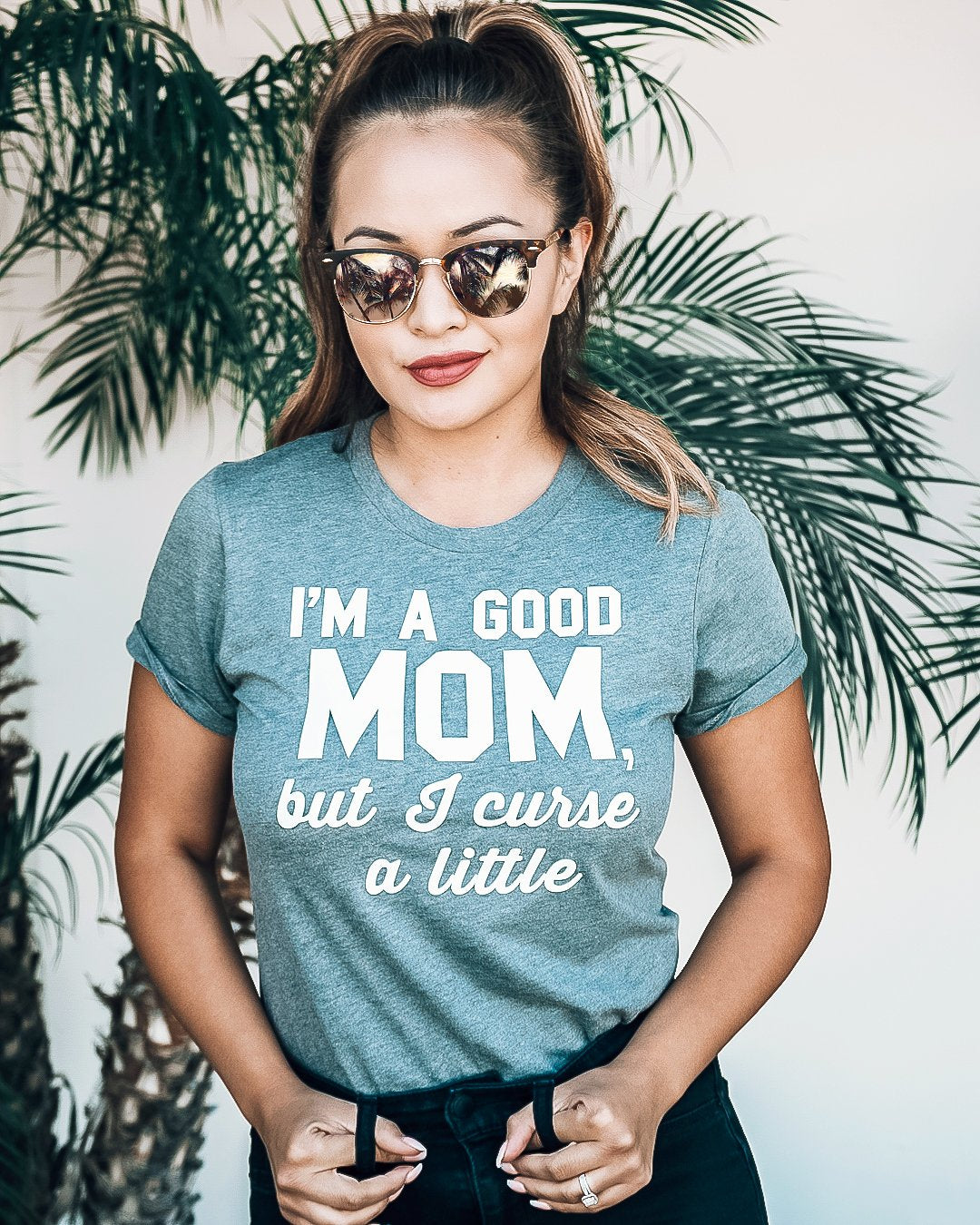 GOOD MOM But Curse a Little Shirt Crew Neck Pick Color