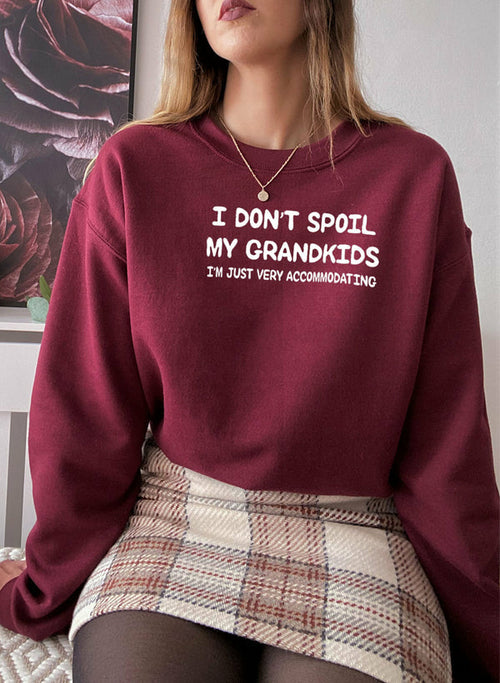 I Dont Spoil My Grandkids Sweat Shirt