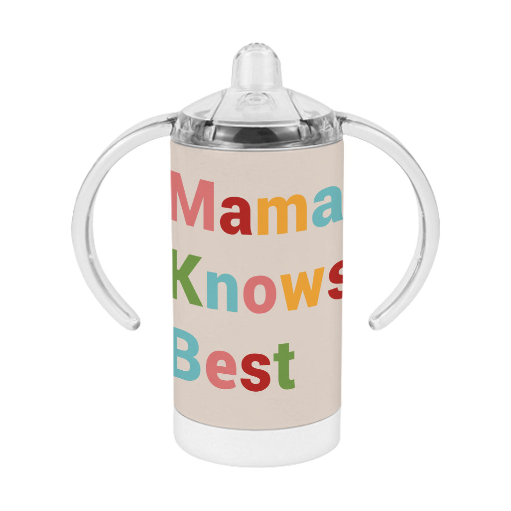 Mama Knows Best Sippy Cup - Colorful Baby Sippy Cup - Cute Sippy Cup