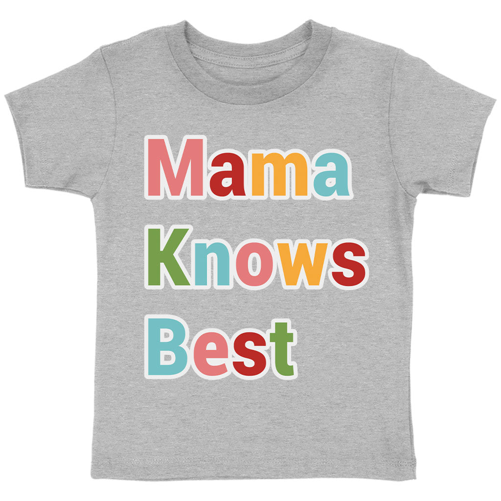 Mama Knows Best Toddler T-Shirt - Colorful Kids' T-Shirt - Cute Tee Shirt for Toddler