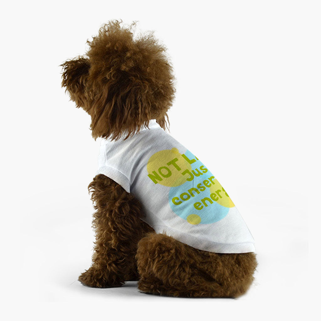 I Am Not Lazy Dog T-Shirt - Quote Dog Shirt - Themed Dog Clothing