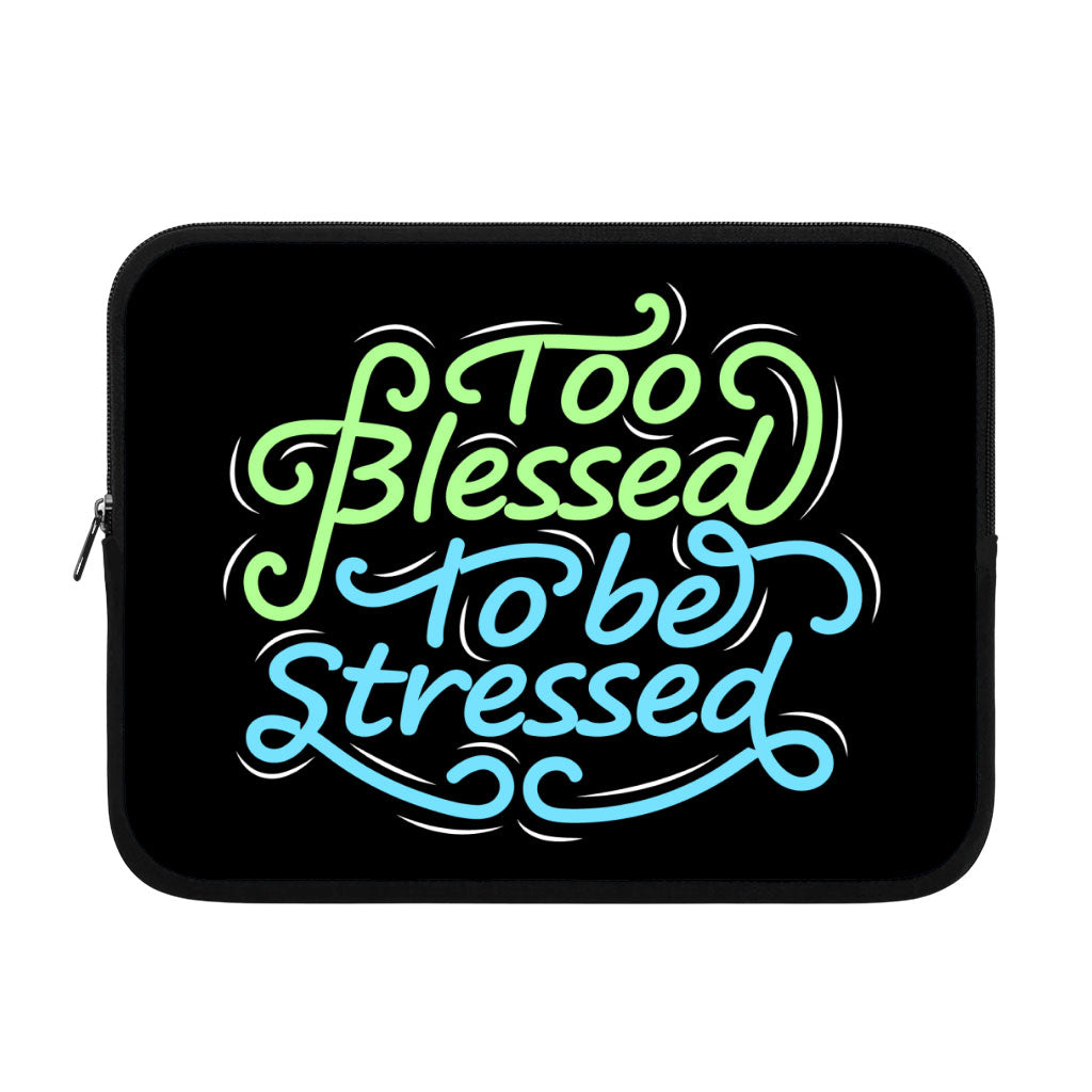 Too Blessed To Be Stressed iPad Sleeve - Funny Tablet Sleeve - Creative Carrying Case