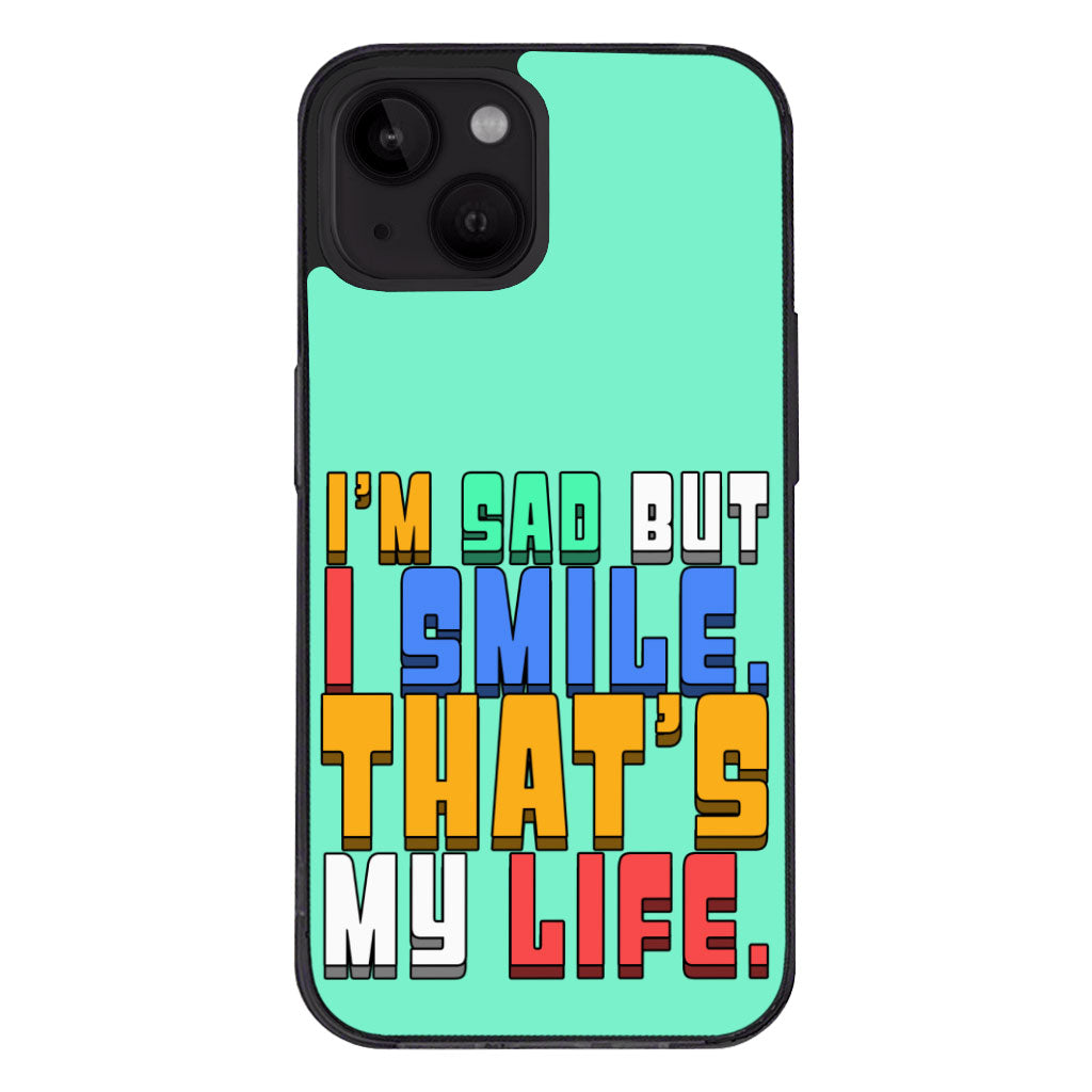 I'm Sad but I Smile iPhone 14 Case - Colorful Phone Case for iPhone 14 - Themed iPhone 14 Case