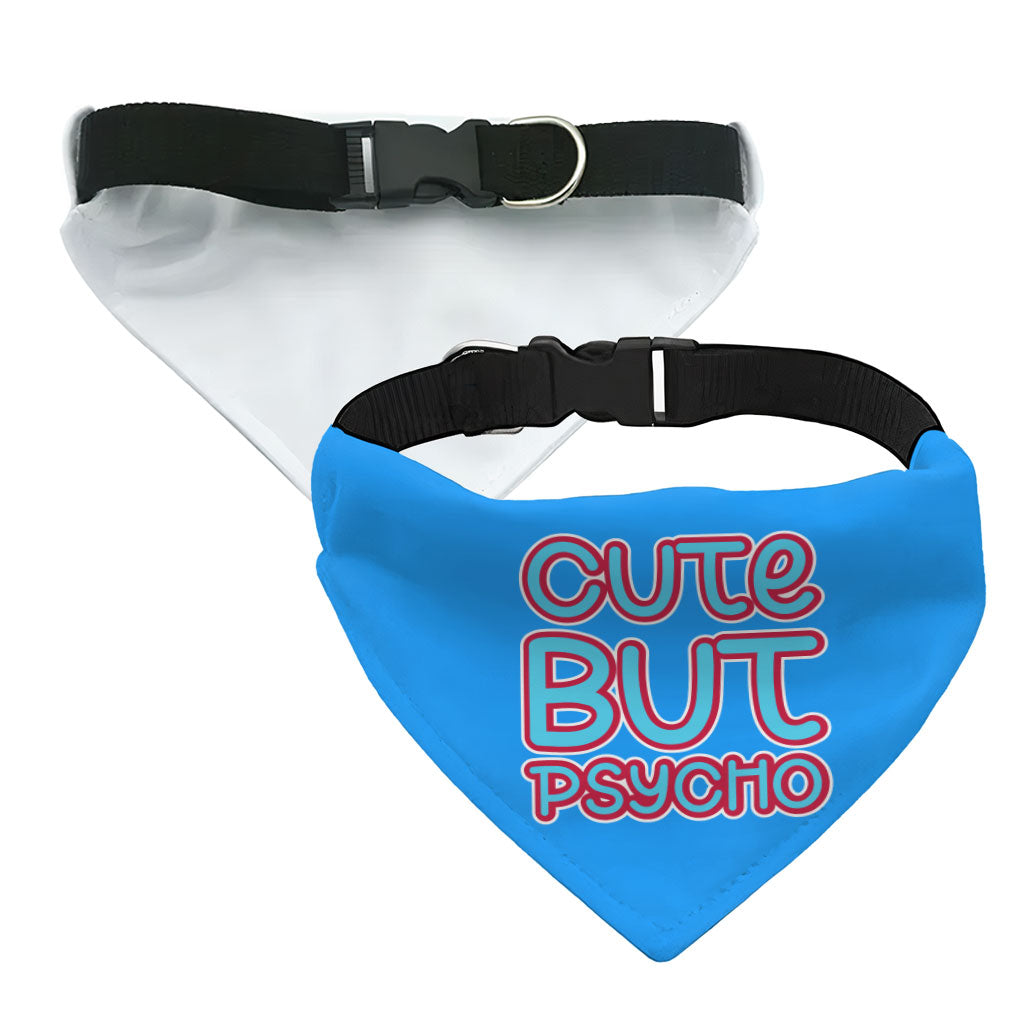 Cute but Psycho Pet Bandana Collar - Beautiful Scarf Collar - Phrase Dog Bandana