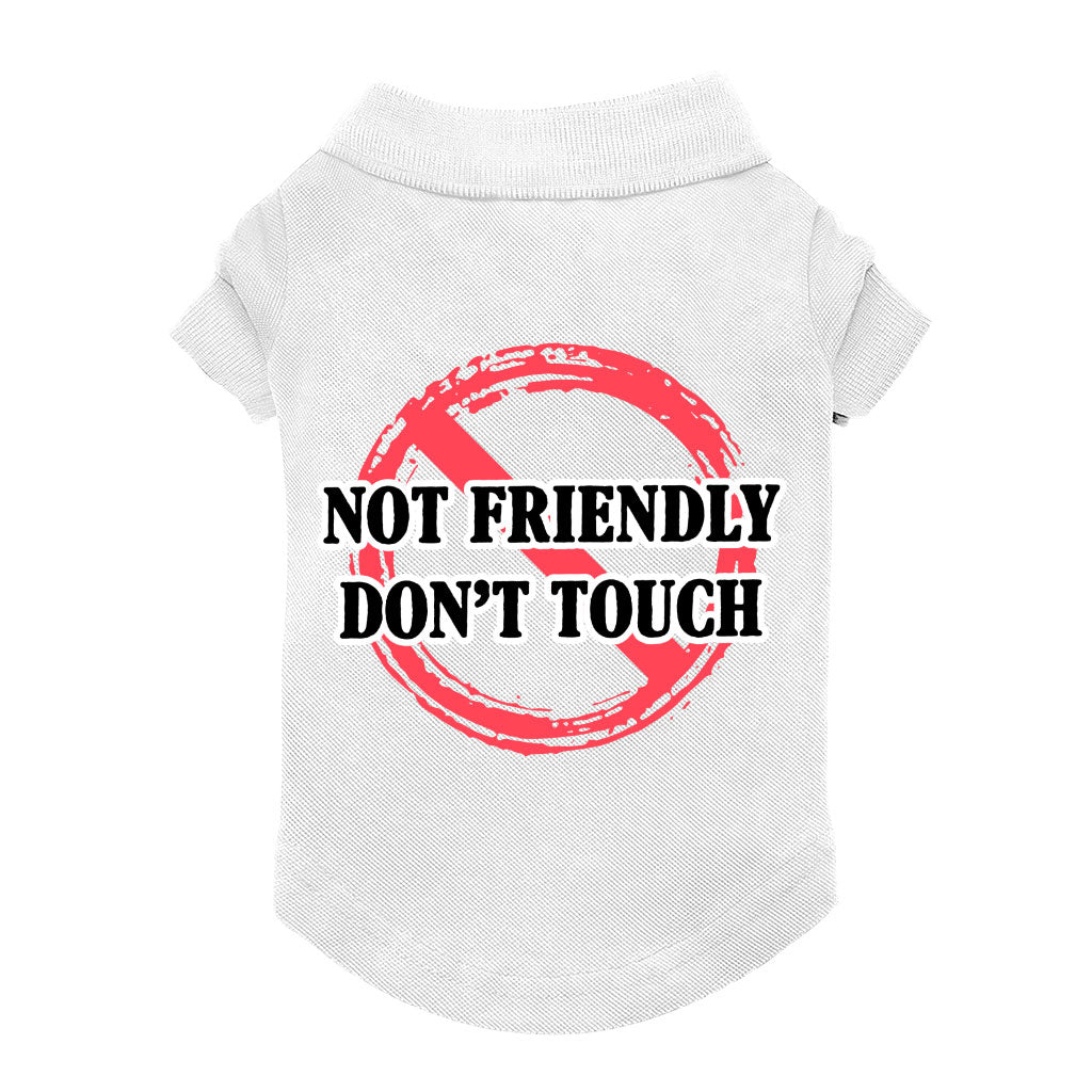 Not Friendly Don't Touch Dog Polo Shirt - Quote Dog T-Shirt - Graphic Dog Clothing