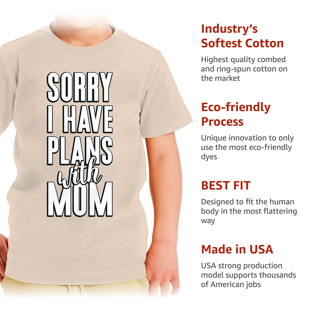 Sorry I Have Plans With Mom Toddler T-Shirt - Cute Kids' T-Shirt - Themed Tee Shirt for Toddler