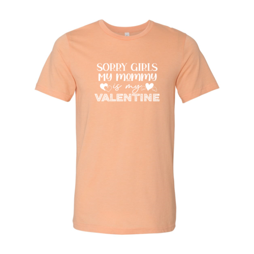 Sorry Girls My Mommy Is Valentine Tee