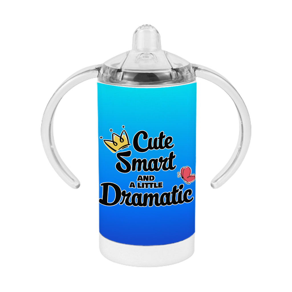 A Little Dramatic Sippy Cup - Funny Quote Baby Sippy Cup - Trendy Sippy Cup