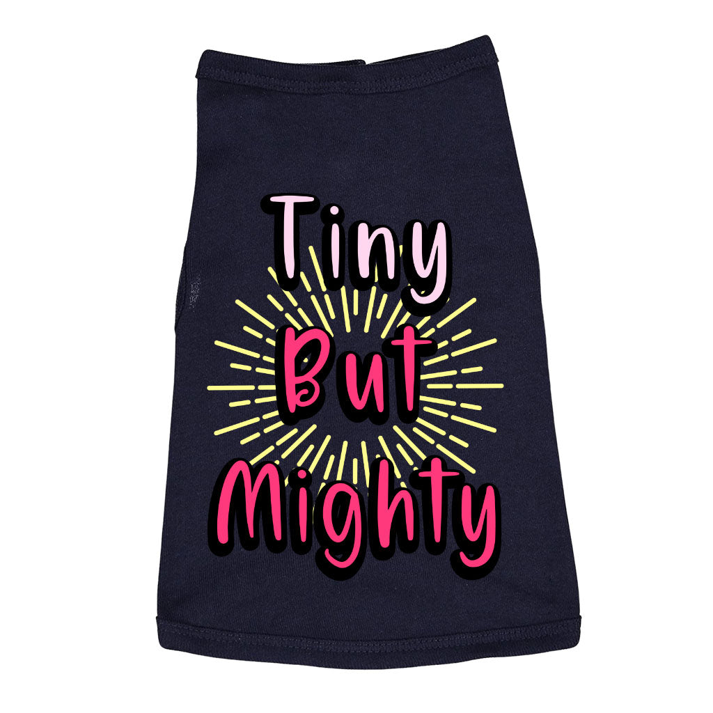 Tiny but Mighty Dog Sleeveless Shirt - Art Dog Shirt - Word Art Dog Clothing