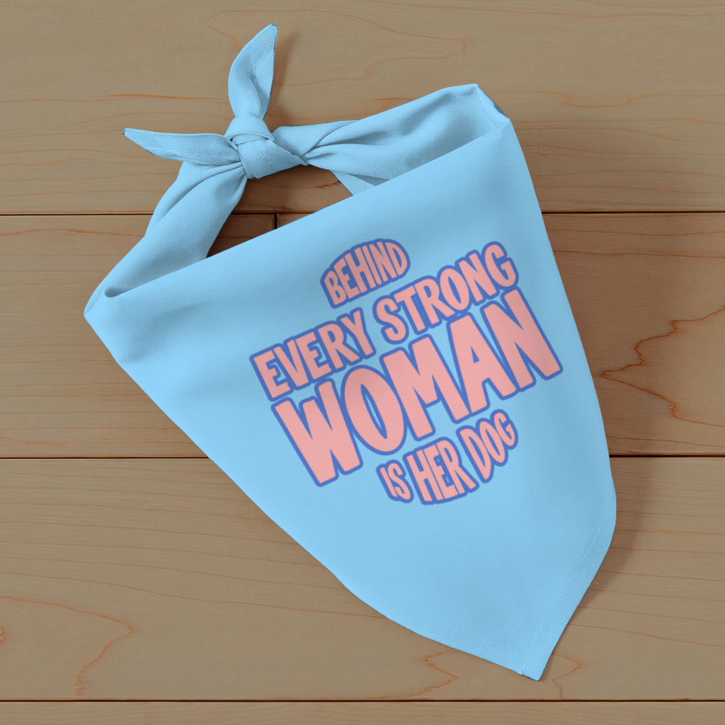Behind Every Woman Is Her Dog Pet Bandana - Cute Dog Bandana - Unique Pet Scarf