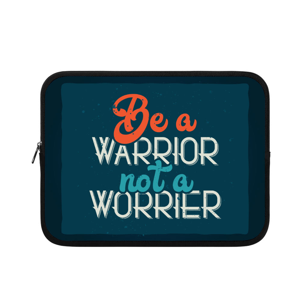 Be a Warrior Not a Worrier iPad Sleeve - Funny Tablet Sleeve - Printed Carrying Case