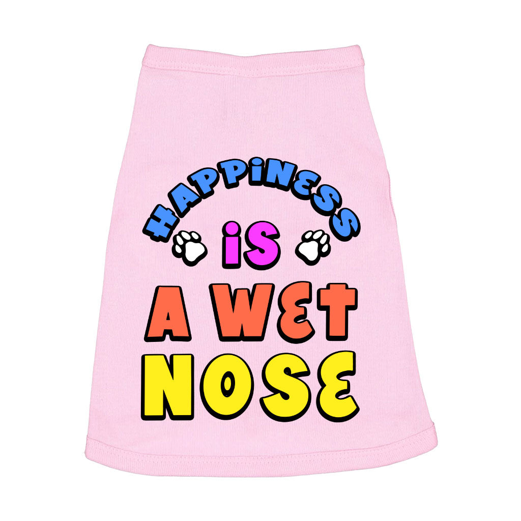 Happiness Is a Wet Nose Dog Sleeveless Shirt - Colorful Dog Shirt - Quote Dog Clothing