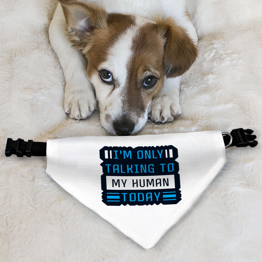 Only Talking to My Human Pet Bandana Collar - Phrase Scarf Collar - Funny Dog Bandana