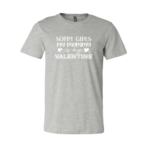 Sorry Girls My Mommy Is Valentine Tee