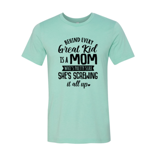 DT0283 Behind Every Great Kid Is A Mom Shirt