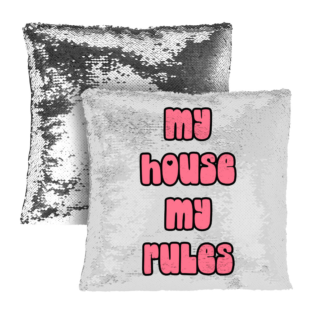 My House Rules Sequin Pillow Case - Cute Pillow Case - Best Design Pillowcase