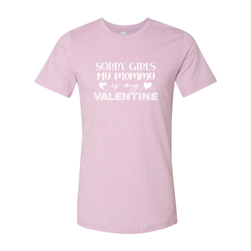 Sorry Girls My Mommy Is Valentine Tee