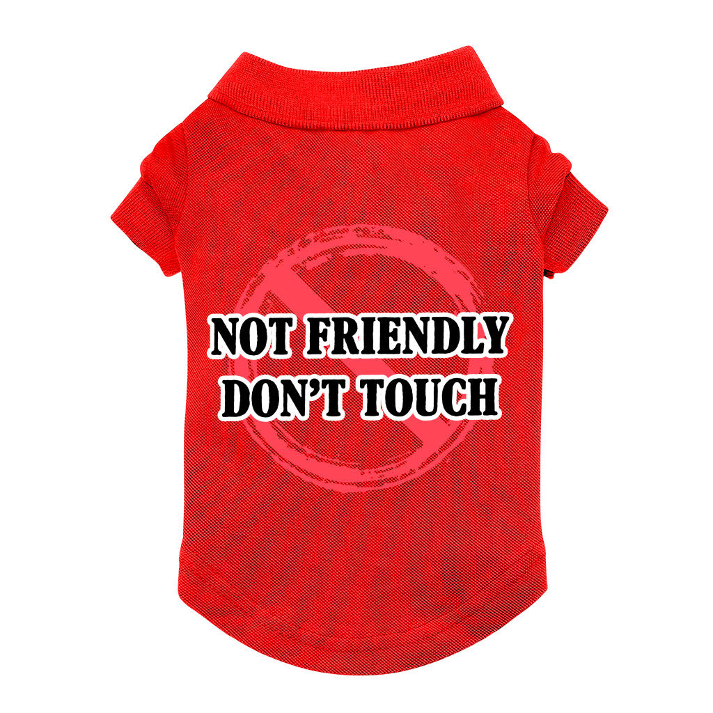 Not Friendly Don't Touch Dog Polo Shirt - Quote Dog T-Shirt - Graphic Dog Clothing