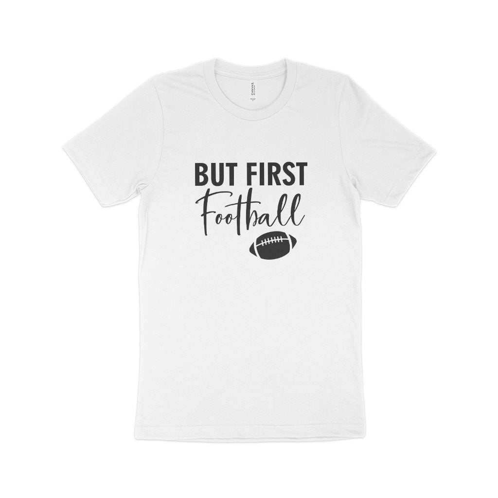 But First Football Unisex Jersey T-Shirt Made in USA