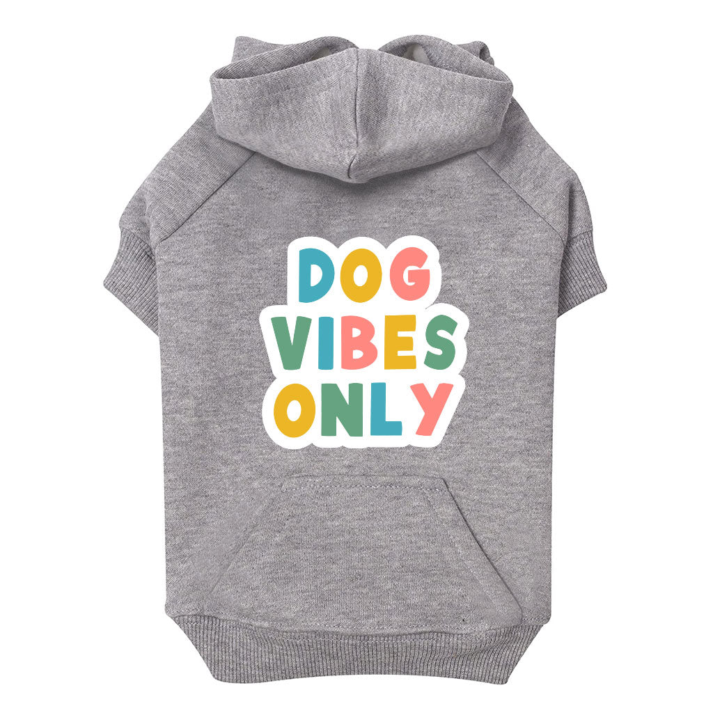 Dog Vibes Only Dog Hoodie with Pocket - Word Art Dog Coat - Cute Dog Clothing