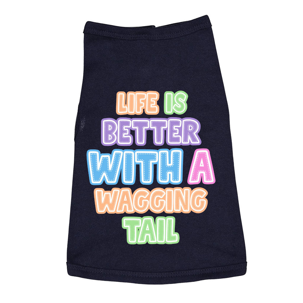 Life Is Better With a Wagging Tail Dog Sleeveless Shirt - Print Dog Shirt - Art Dog Clothing