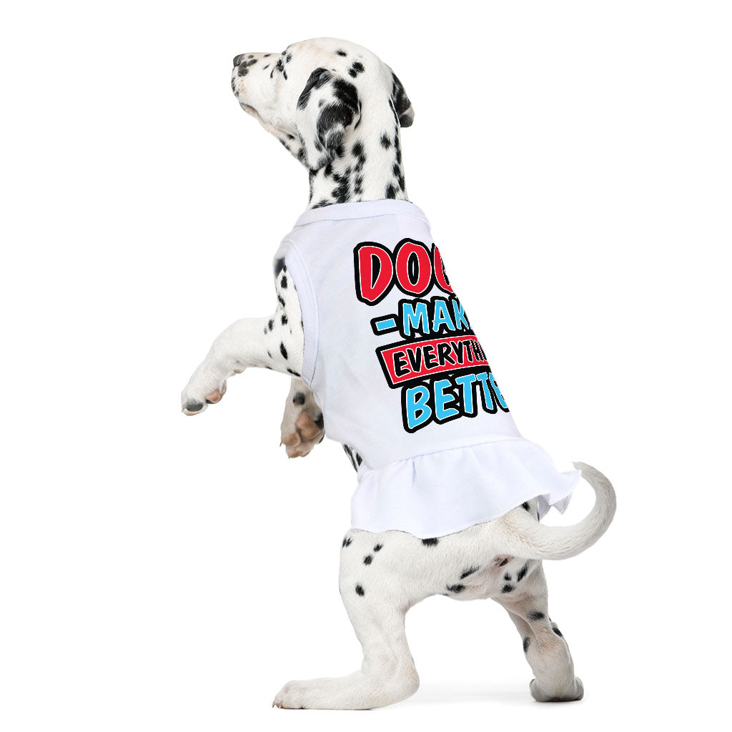 Dogs Make Everything Better Dog Sundress - Print Dog Dress Shirt - Quote Dog Clothing