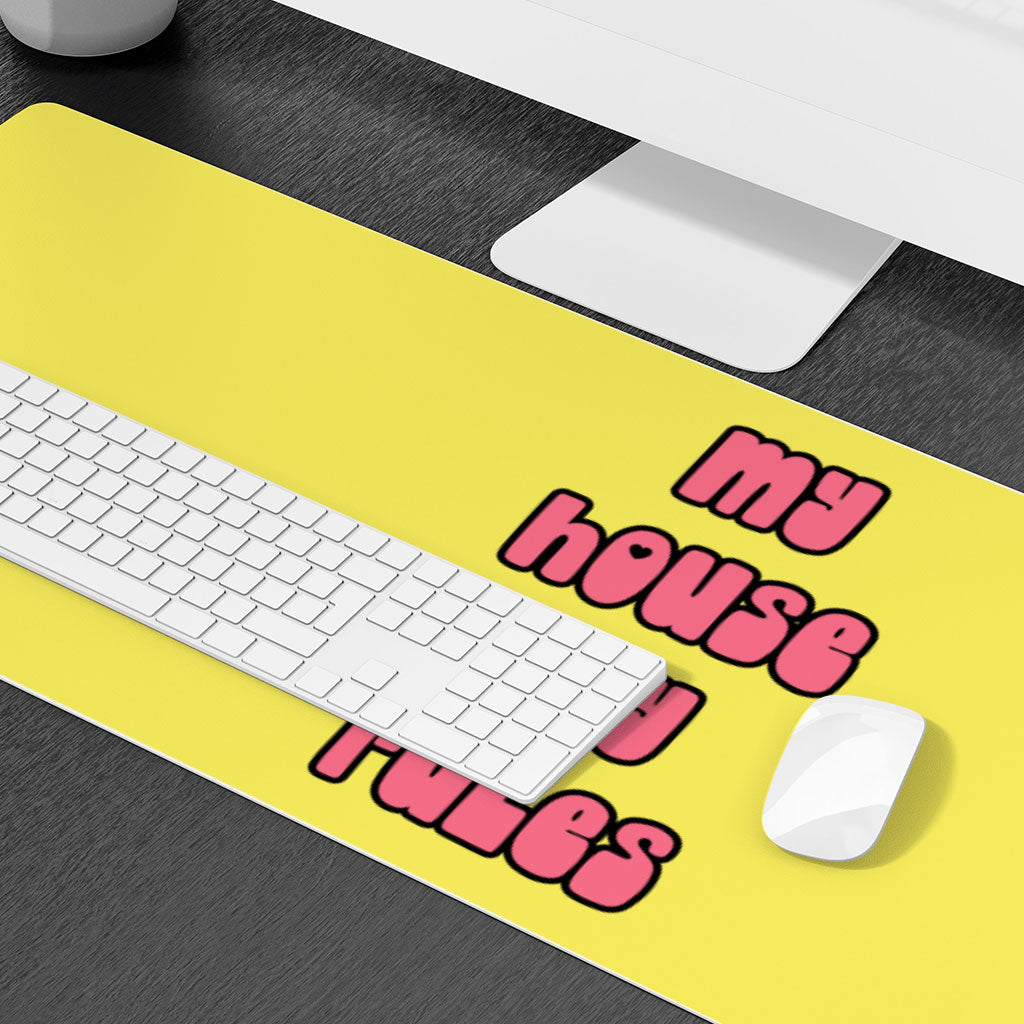 My House Rules Desk Mat - Cute Desk Pad - Best Design Laptop Desk Mat