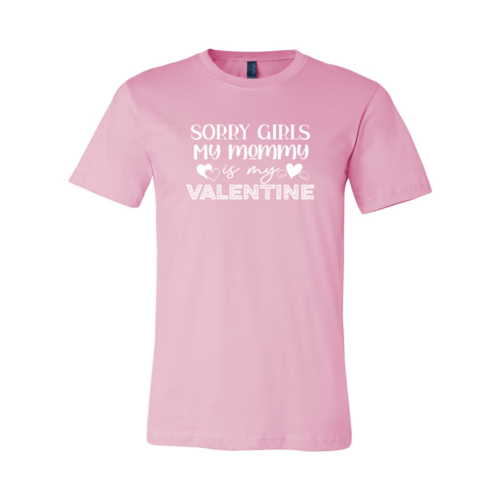 Sorry Girls My Mommy Is Valentine Tee