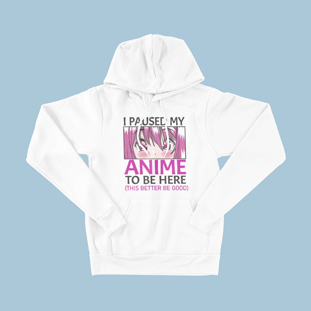 I Paused My Anime To Be Here Hoodie - Fleece Cool Anime Hoodie - Anime Fashion