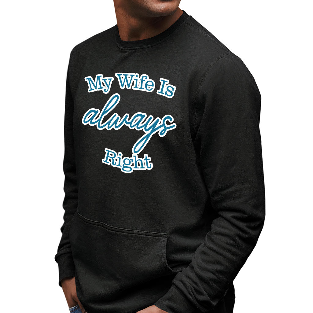 My Wife Is Always Right Sweatshirt with Pocket - Cool Design Crewneck Sweatshirt - Trendy Sweatshirt