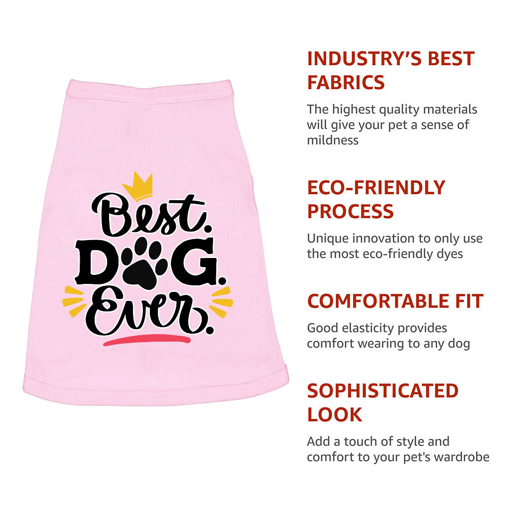 Best Dog Ever Dog Sleeveless Shirt - Cute Dog Shirt - Printed Dog Clothing