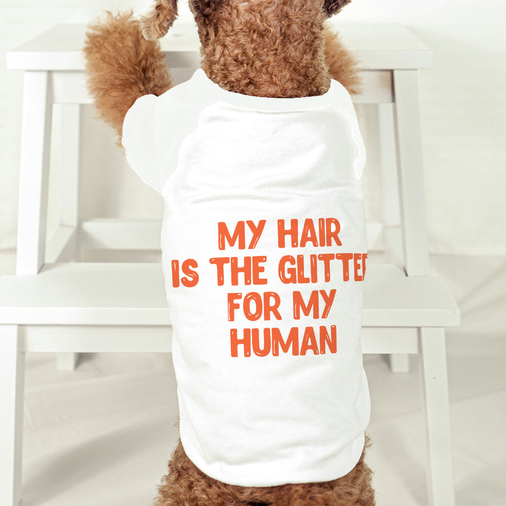 Cool Saying Dog T-Shirt - Best Quote Dog Shirt - Printed Dog Clothing