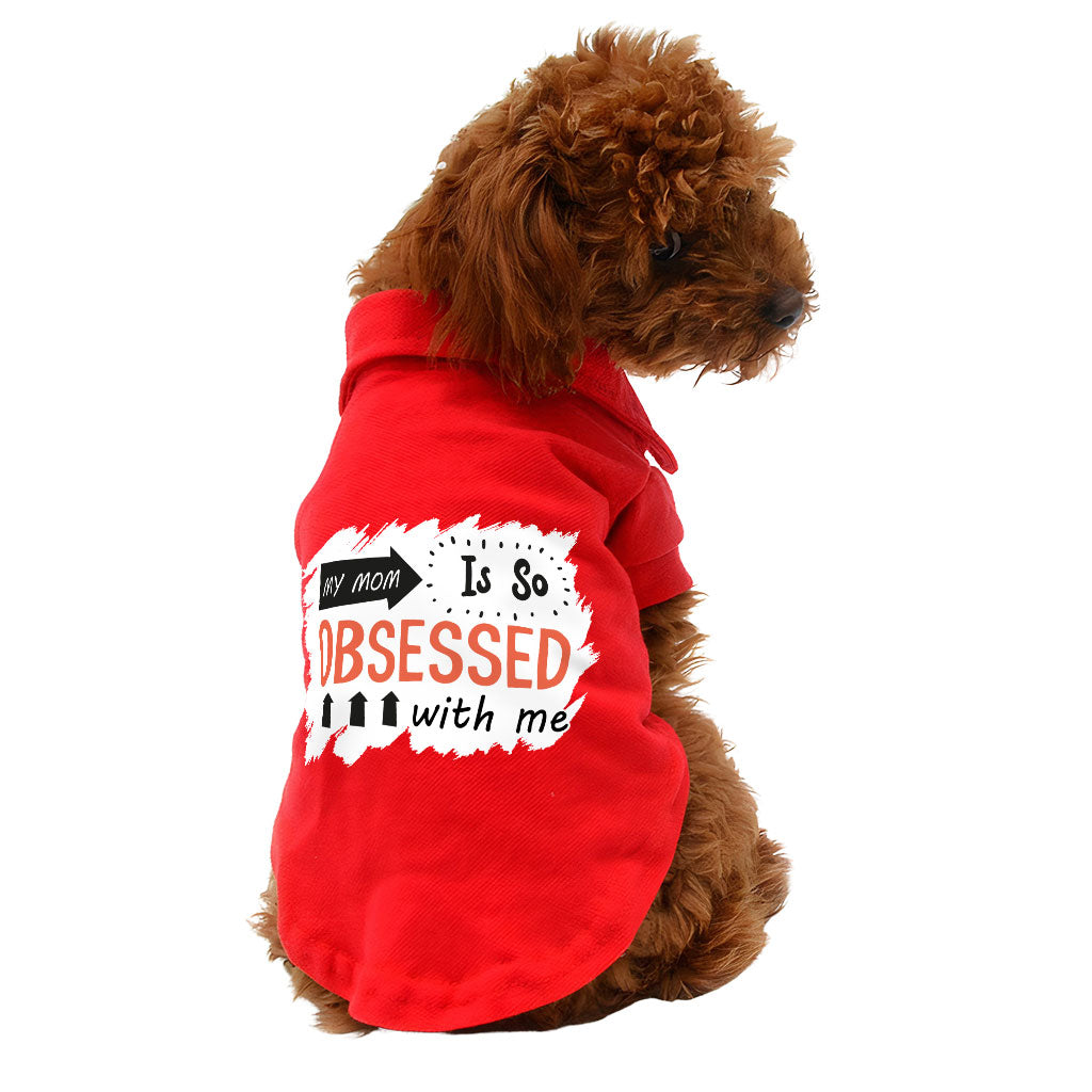 My Mom Is So Obsessed With Me Dog Polo Shirt - Art Dog T-Shirt - Unique Dog Clothing