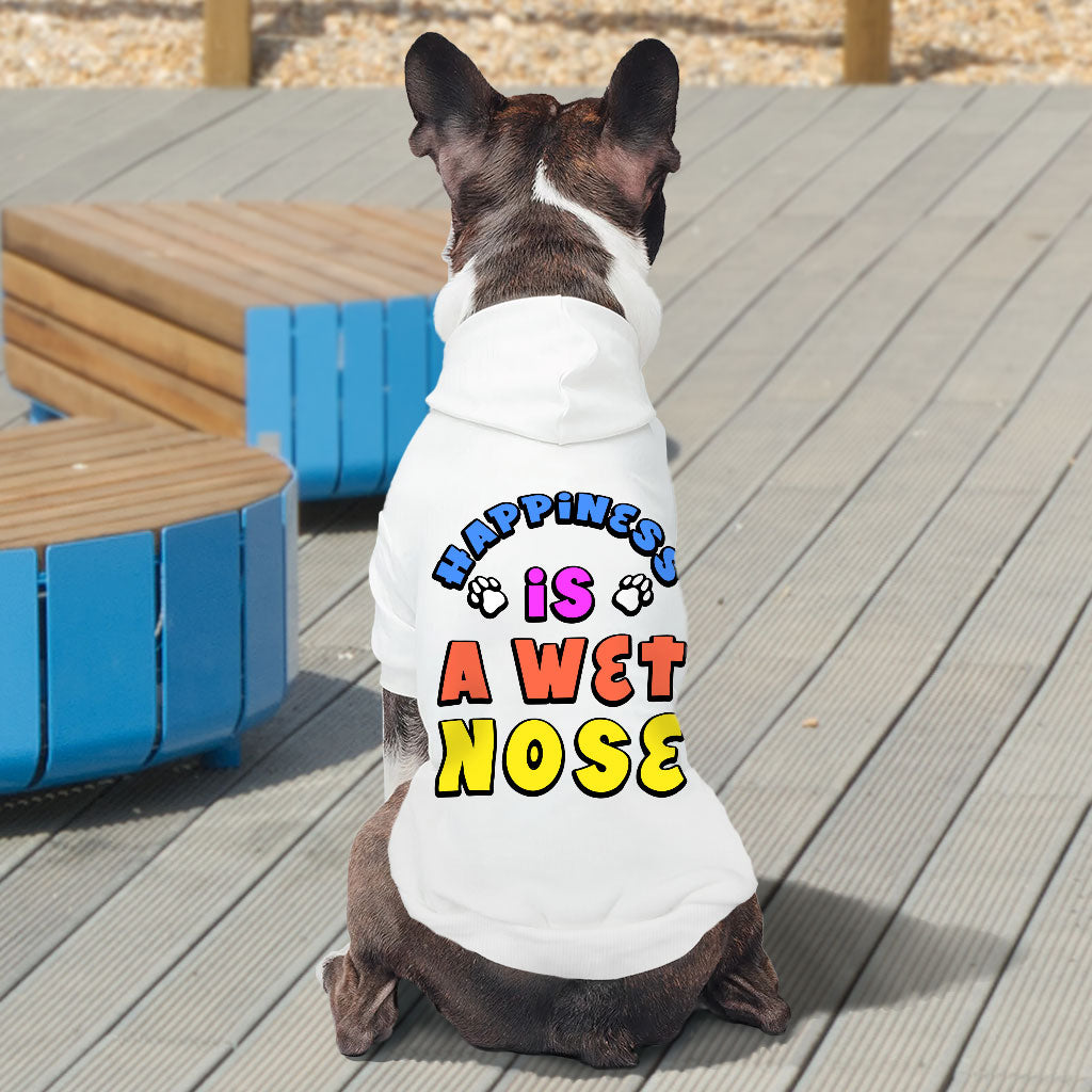 Happiness Is a Wet Nose Dog Hoodie - Colorful Dog Coat - Quote Dog Clothing