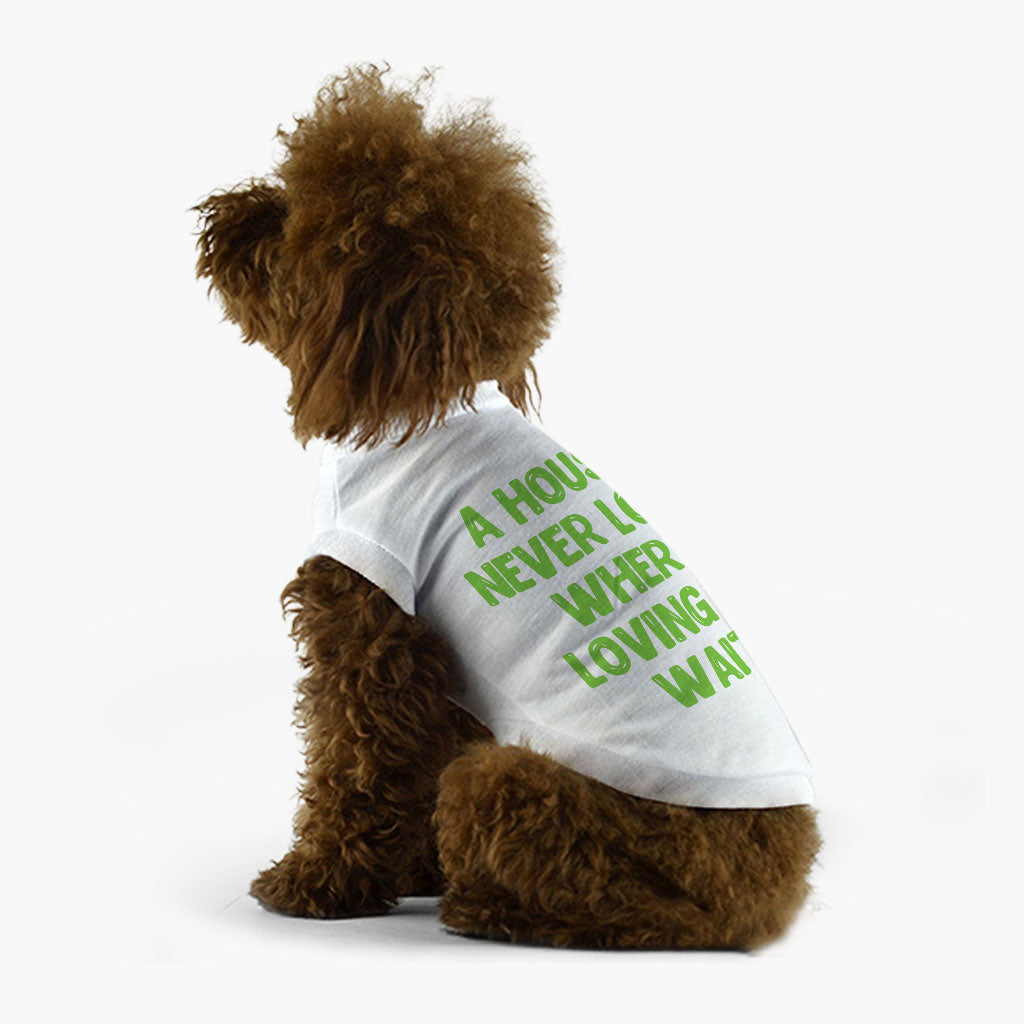 Dog Quote Dog T-Shirt - Cute Dog Shirt - Creative Dog Clothing