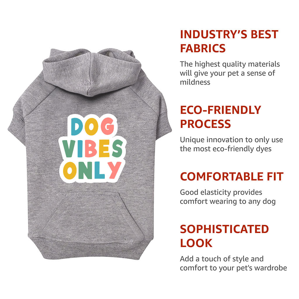 Dog Vibes Only Dog Hoodie with Pocket - Word Art Dog Coat - Cute Dog Clothing