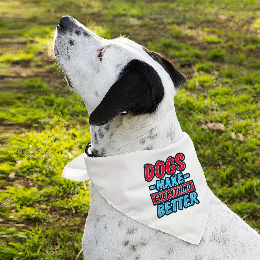 Dogs Make Everything Better Pet Bandana - Print Dog Bandana - Quote Pet Scarf