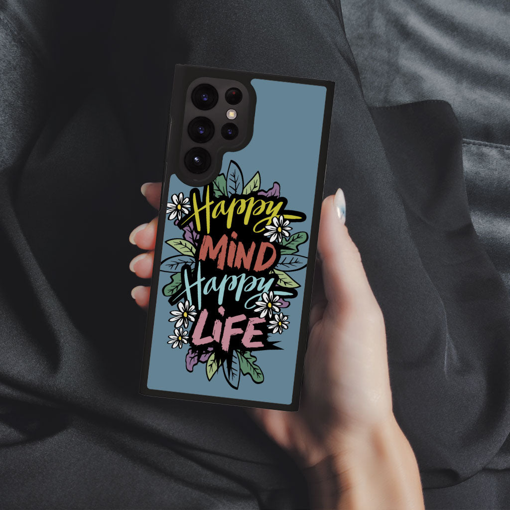 Happy Mind Happy Life Samsung S22 Ultra Phone Case - Inspirational Phone Case for Samsung S22 Ultra - Cute Samsung S22 Ultra Phone Case