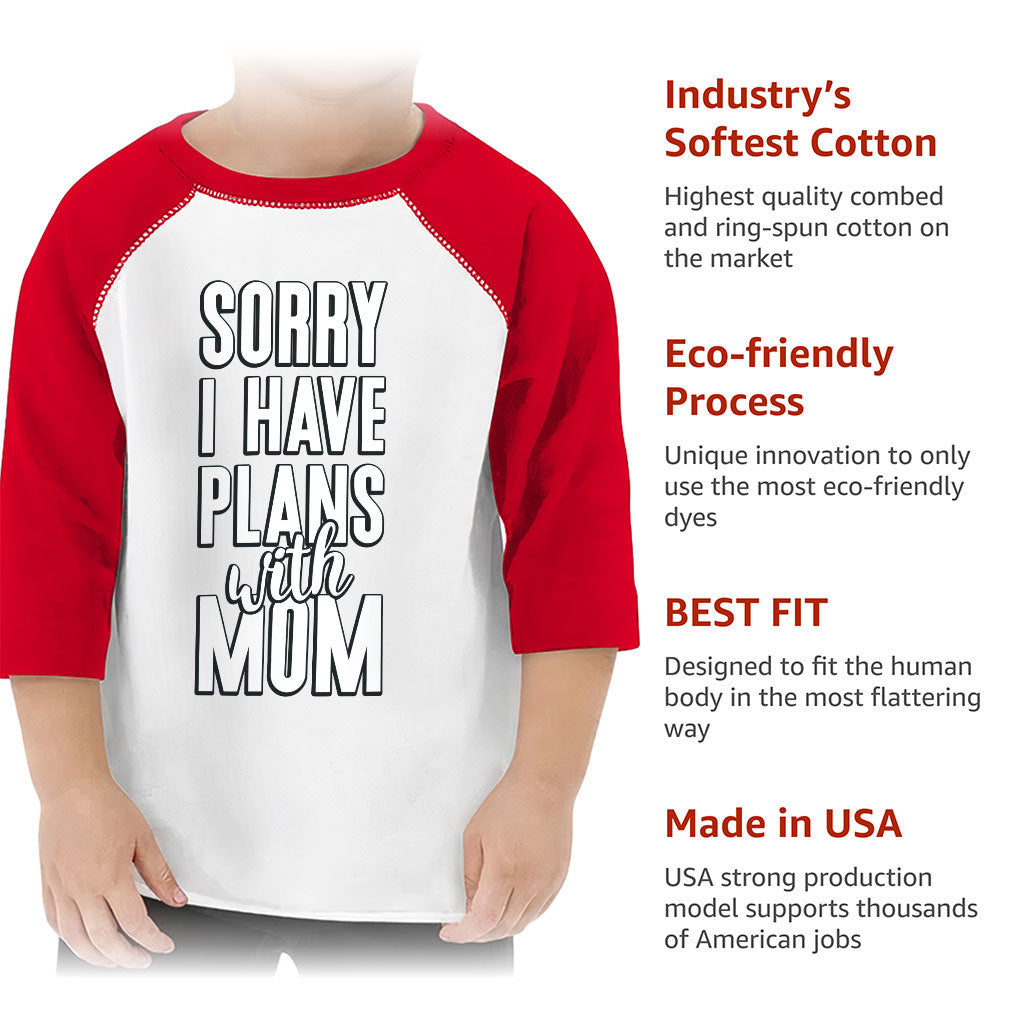 Sorry I Have Plans With Mom Toddler Baseball T-Shirt - Cute 3/4 Sleeve T-Shirt - Themed Kids' Baseball Tee