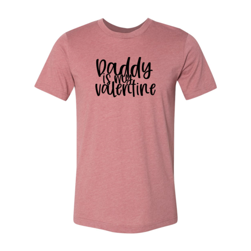 Daddy Is My Valentine Shirt