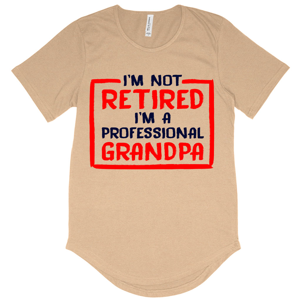 Men's I’m Not Retired T-Shirt with Curved Hem - Father's Day T-Shirts for Grandpa - Grandpa T-Shirts for Father's Day